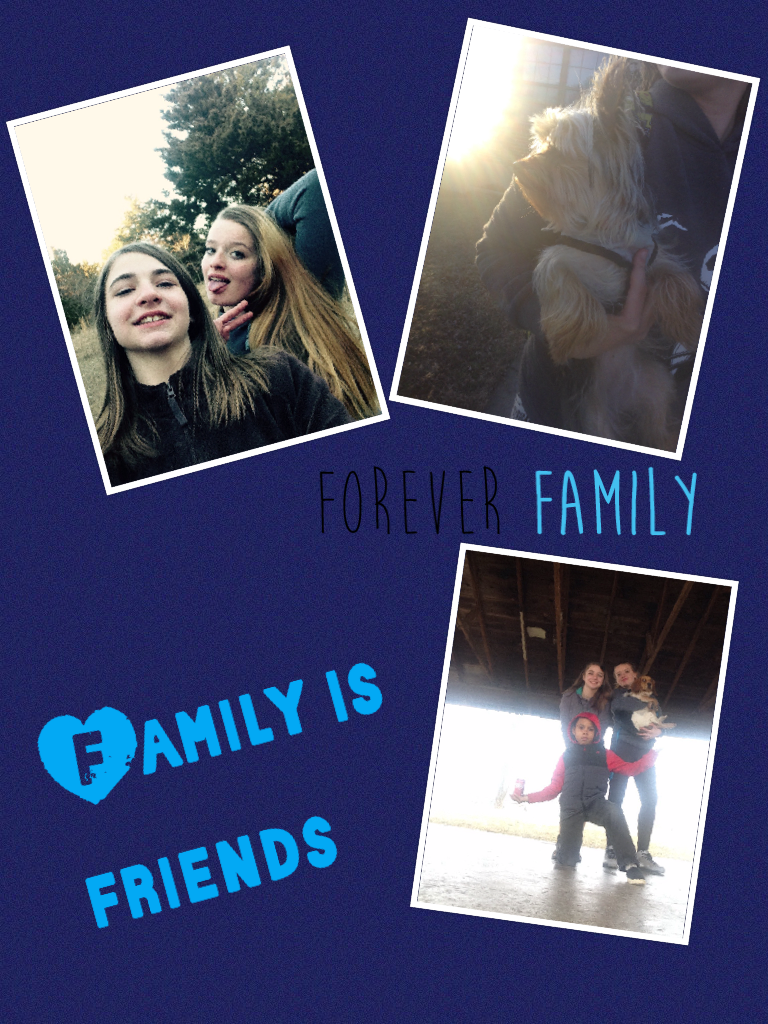 Family is friends forever 