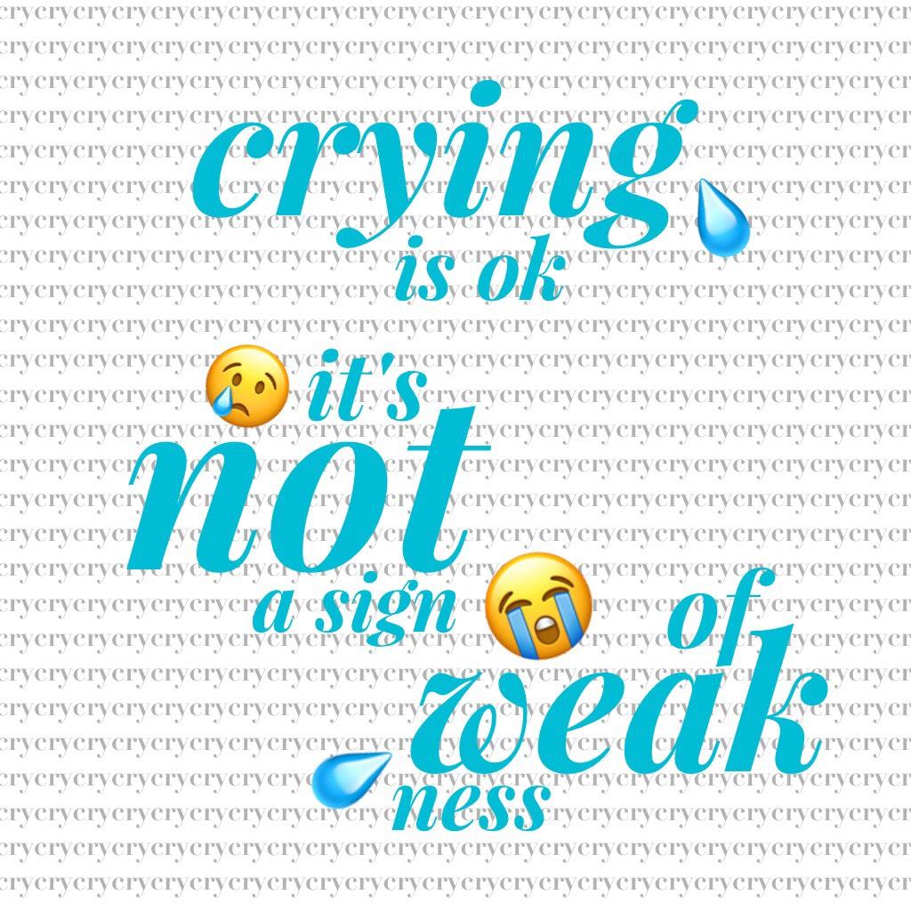 💧💙crying isn't a sign of weakness💙💧