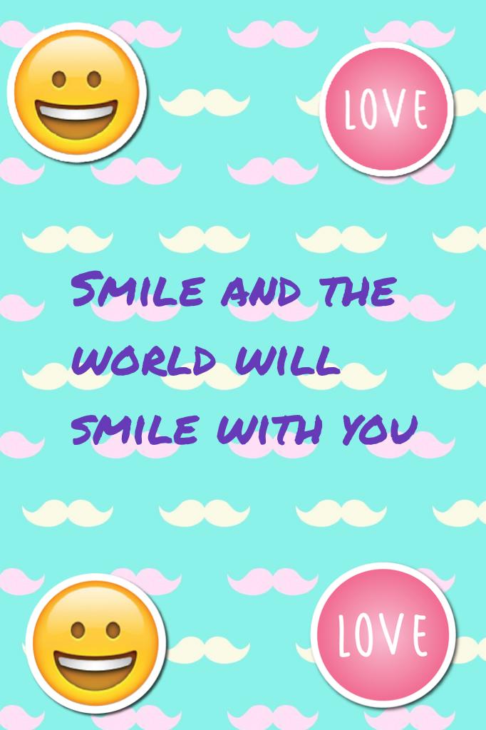 Smile and the world will smile with you