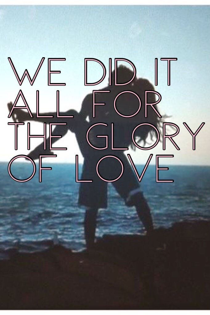 We did it all for the glory of love-Peter Cetera-Karate Kid