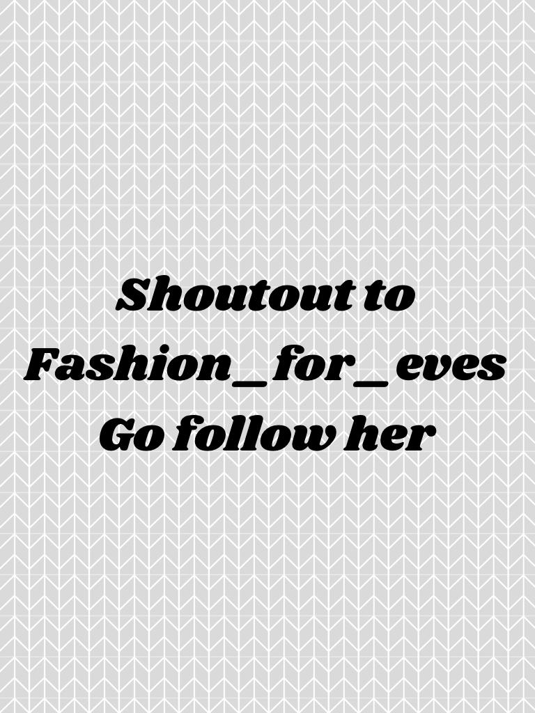 Shoutout to 
Fashion_for_eves
Go follow her