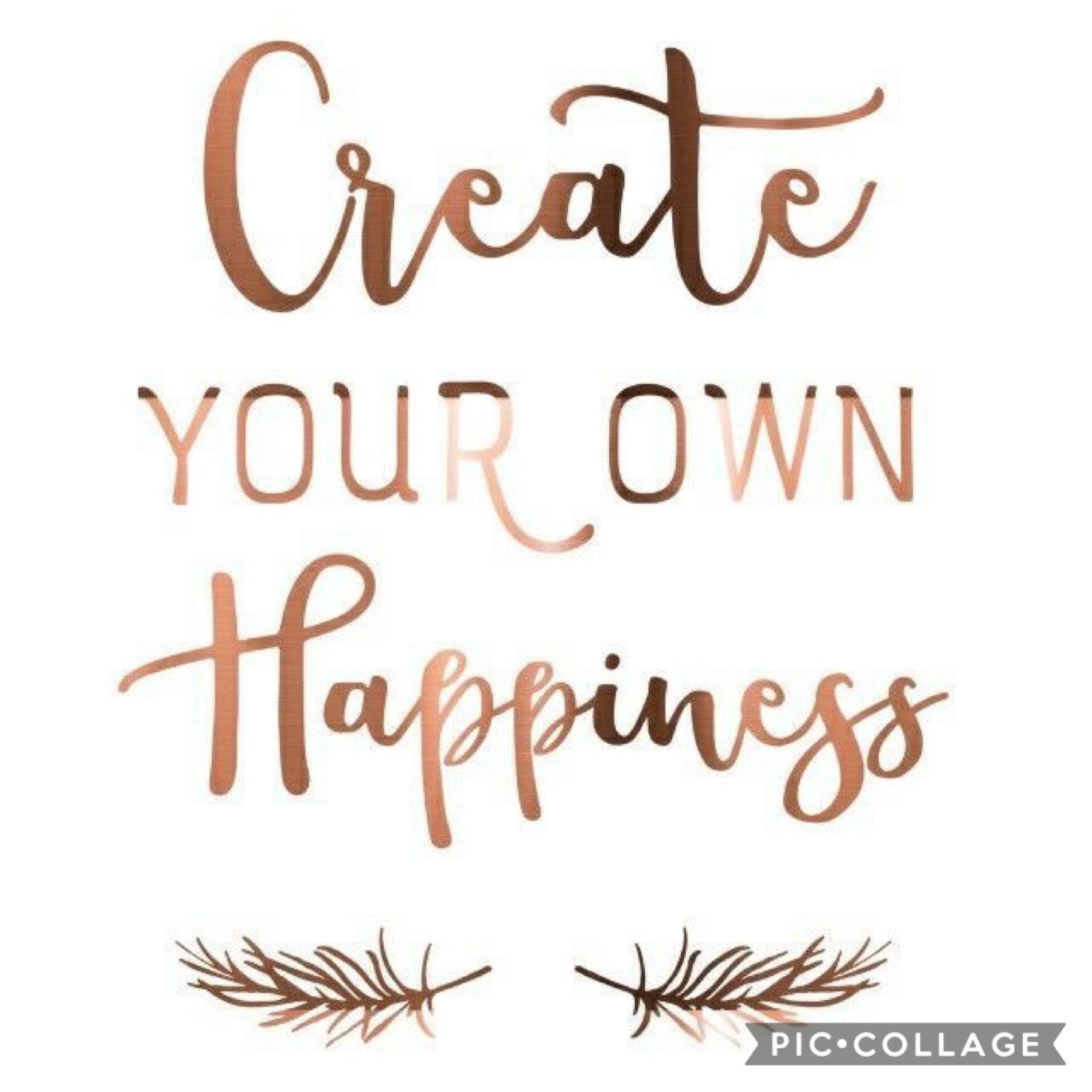 Create your own happiness.🙂🙂🙂