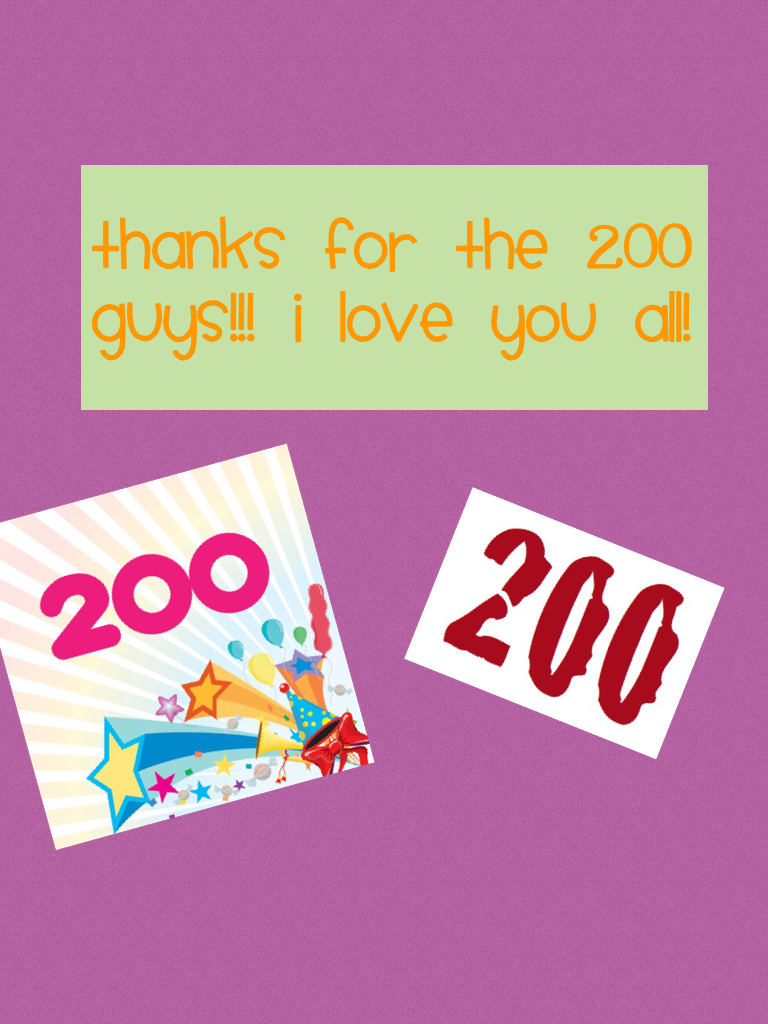 Thanks for the 200 guys!!! I love you all!