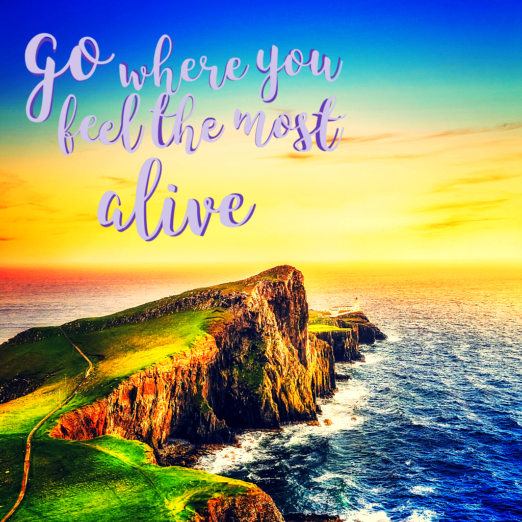 -CLICK-
Go where you feel the most alive. Inspirational quotes are the best! Do you like the text format? Plz rate 1-10❤️