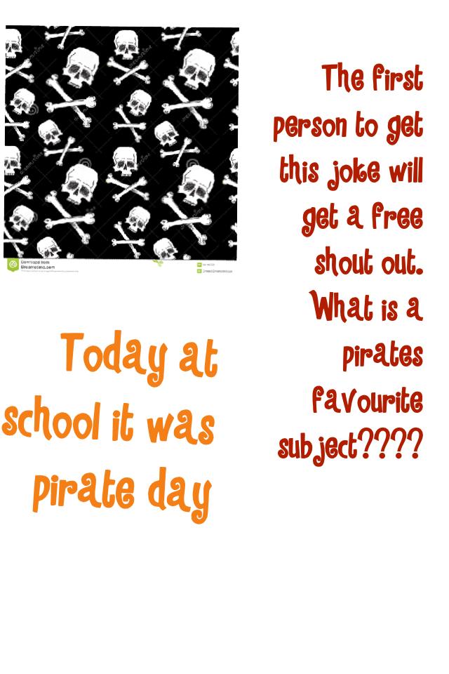 Today at school it was pirate day good luck me harties 