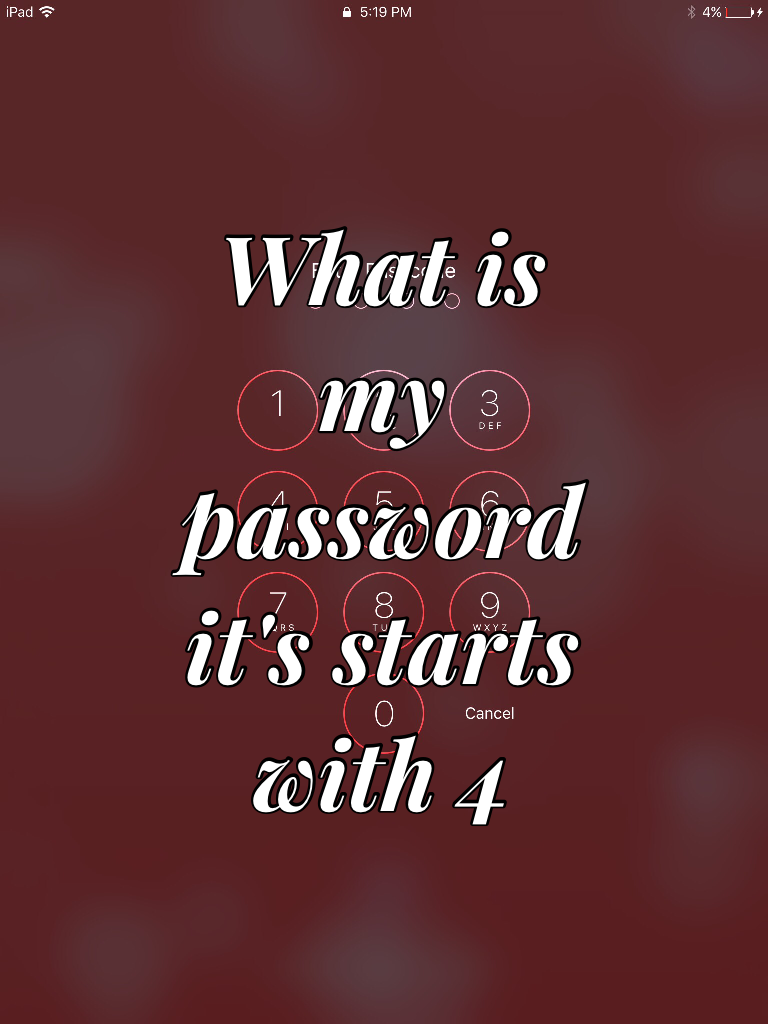 What is my password it's starts with 4