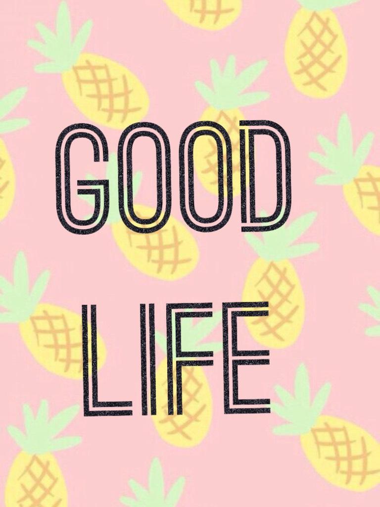 Good life 