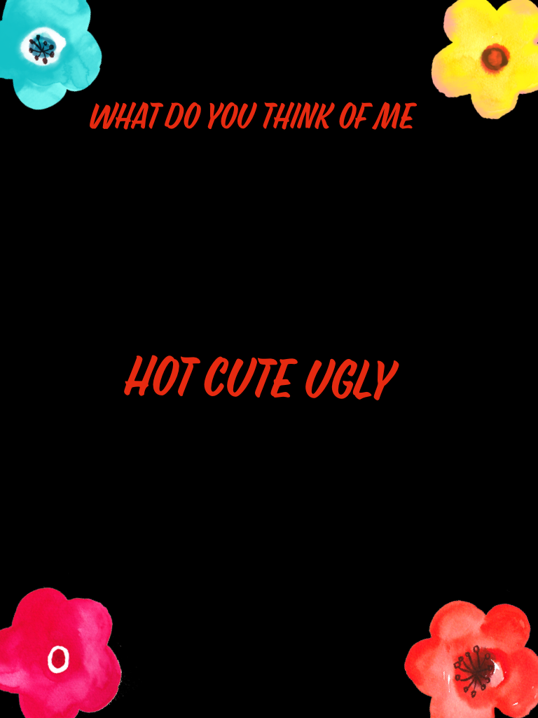 Hot cute ugly
