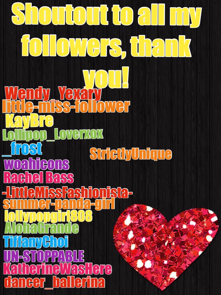 Shoutout to all my followers, thank you! 