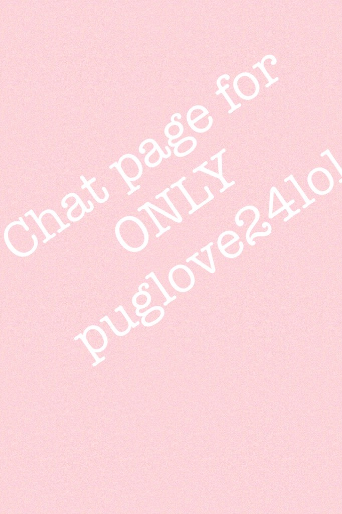 Chat page for ONLY puglove24lol about Charlotte and other stuff