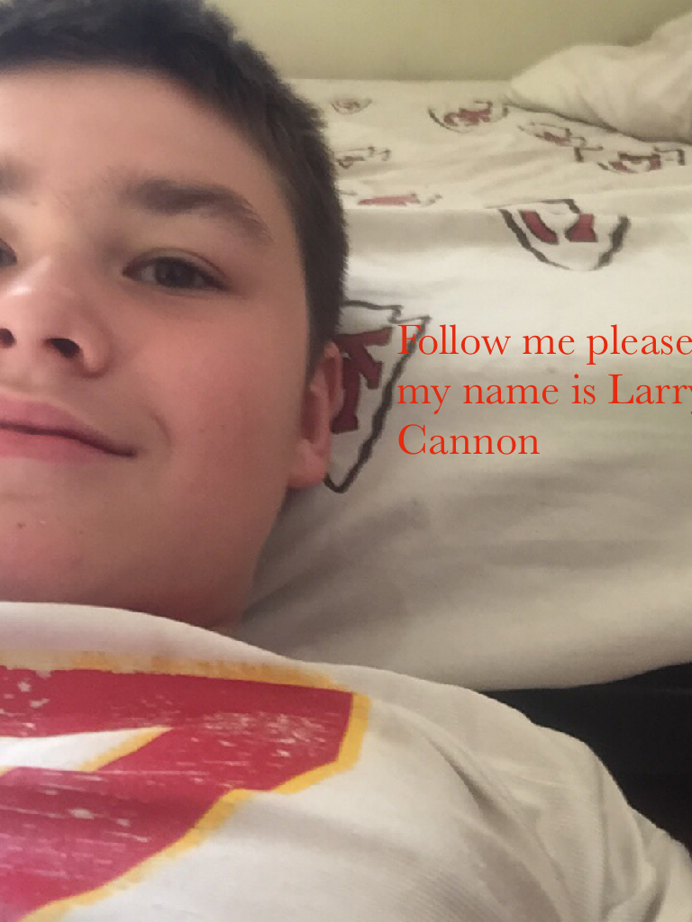 Follow me please my name is Larry Cannon