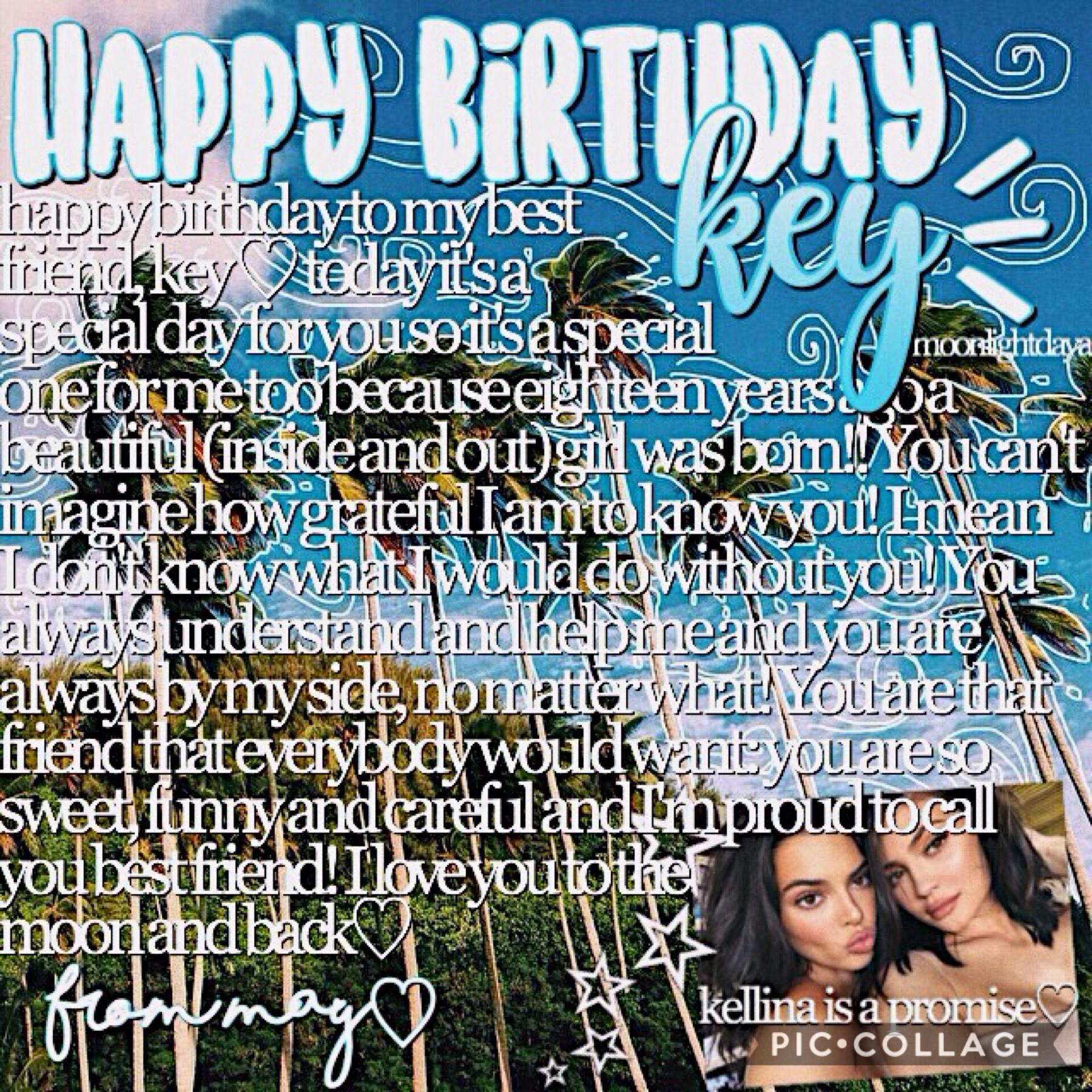 happy birthday to KELLINA, my best friend💖🦄 i love you so freaking much💘you're the Kendall to my kylie🤞🏼 I can't imagine about a life without you, my best friend🌊💕🐻