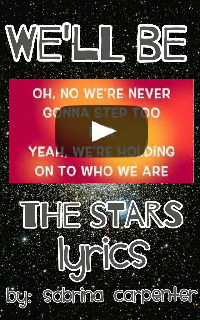 We'll be the stars *