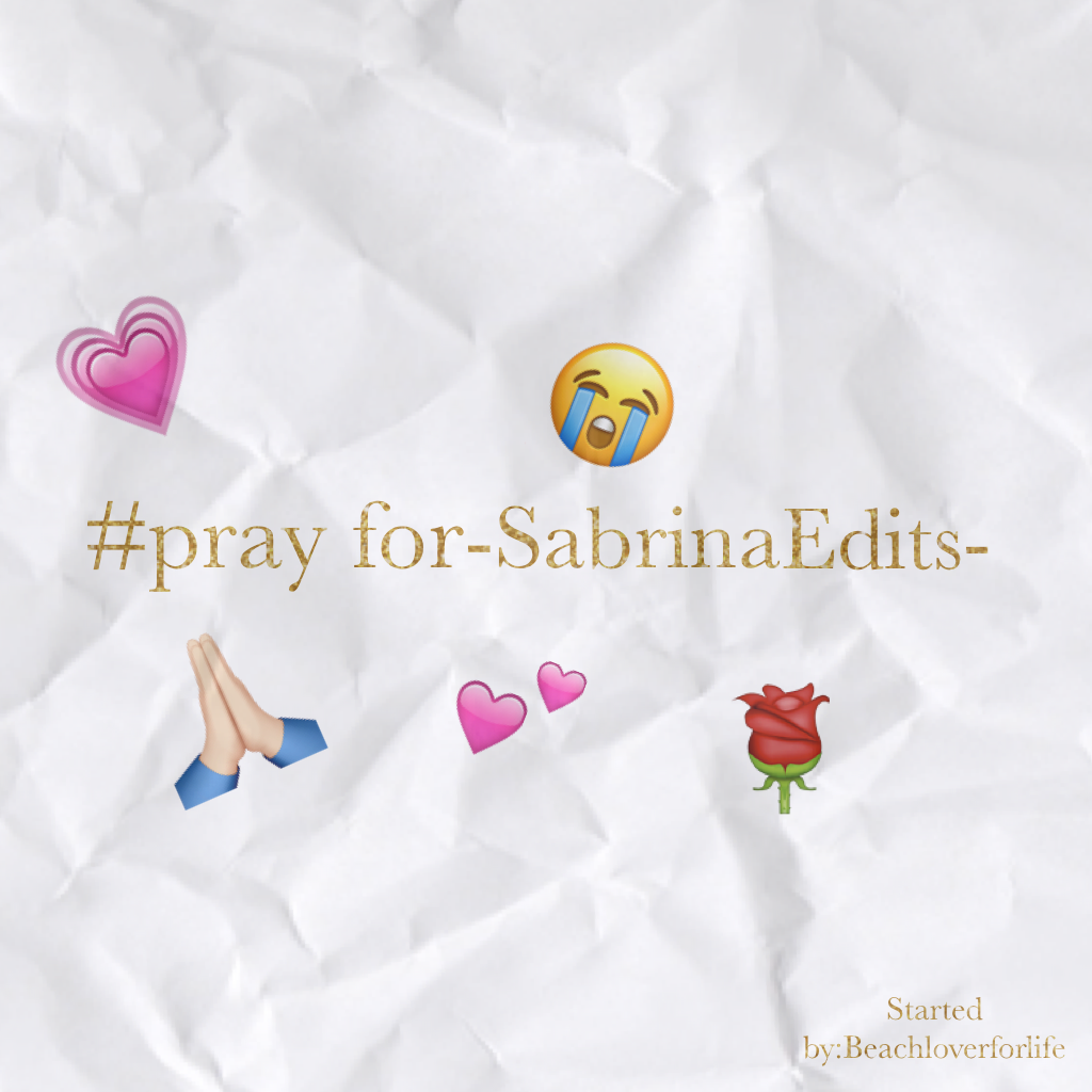 🙏🏻pray for -SabrinaEdits-!! She's been bullied!😭🙏🏻