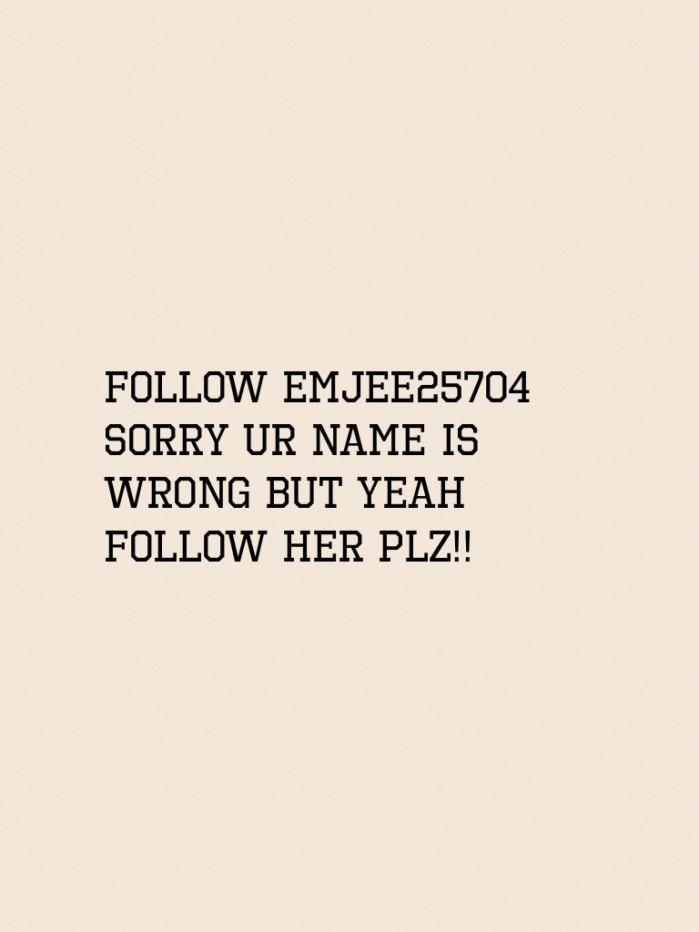 Follow emjee25704 
