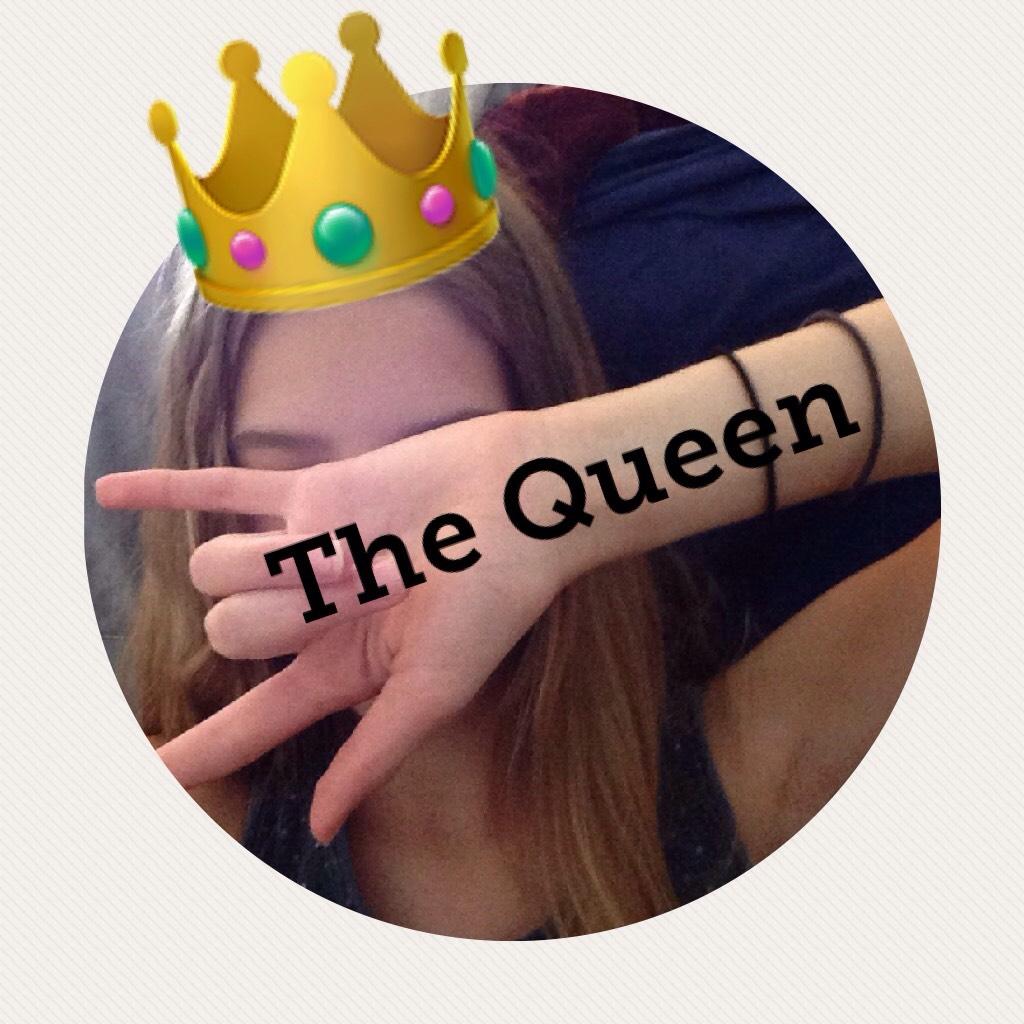 👑I'm the queen👑