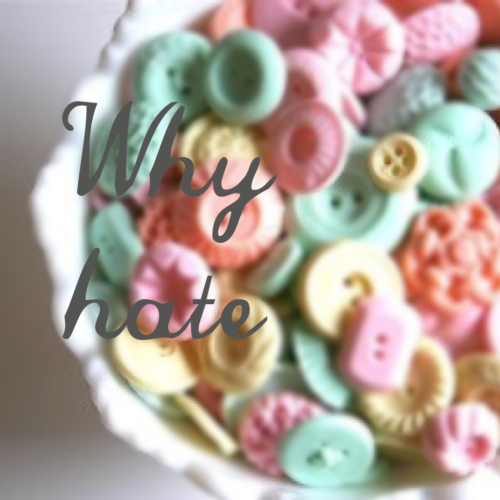 Why hate 