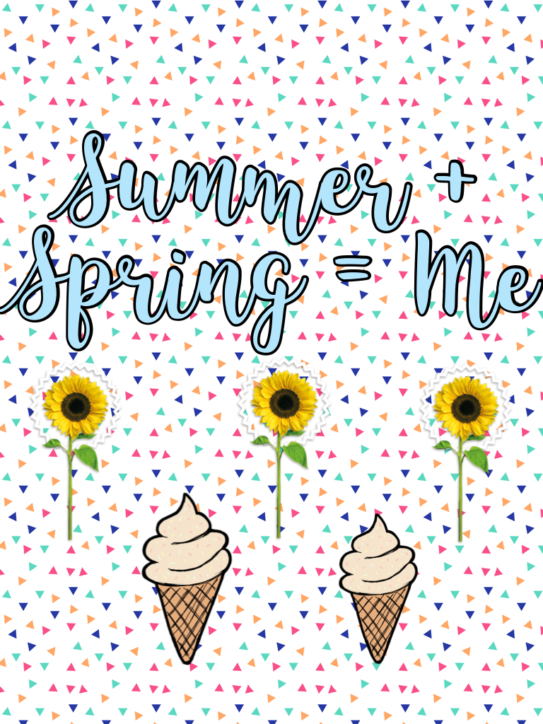 Summer + Spring = Me