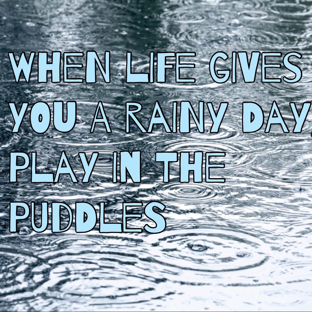 When life gives you a rainy day, play in the puddles ☔️