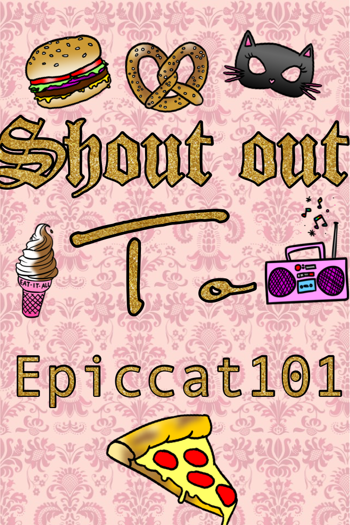 Shout to epiccat101 a great friend of mine. 😄😄😄