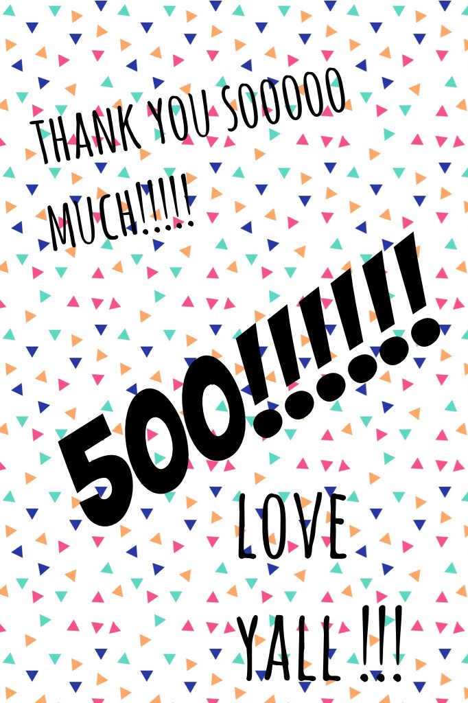 i can't believe i have 500 followers!!!! it feels like yesterday that i had just reached 50!!! thank you soooo much!!! ❤️❤️❤️