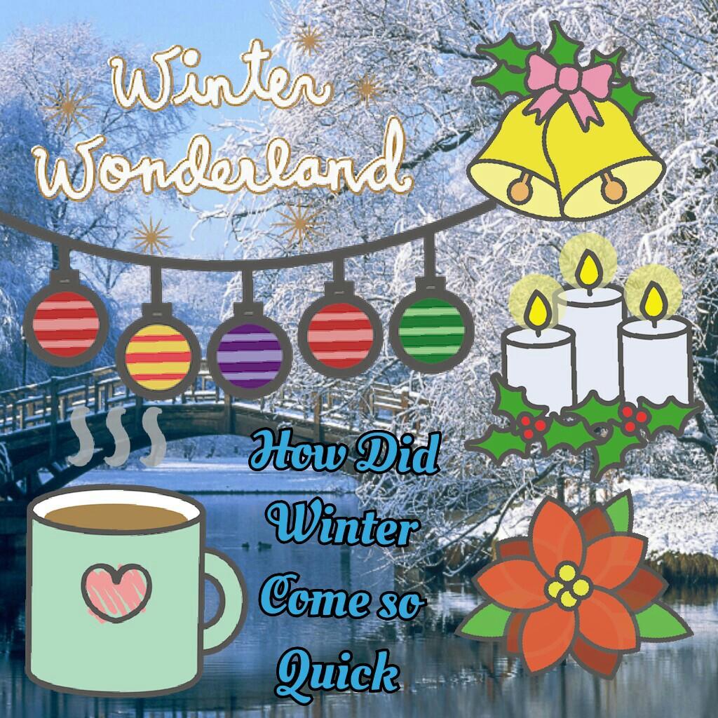 Hey!  If you're in the UK winter's approached very quickly! Sorry I haven't been on piccollage much,  I've been busy with catching up on you tube and  eating popcorn ;-)♧☆