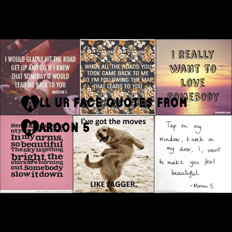 All ur face quotes from Maroon 5