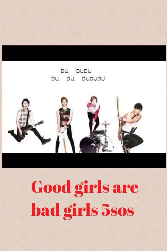 Good girls are bad girls 5sos
