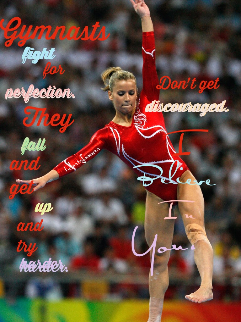 Click here if you are discouraged. 

Hey! It's okay. We all mess up and feel sad. I am a gymnast I and when things don't go my way at meets, I just hold my head up and smile and think, "I did my personal best. I tried my hardest and most importantly, I ha