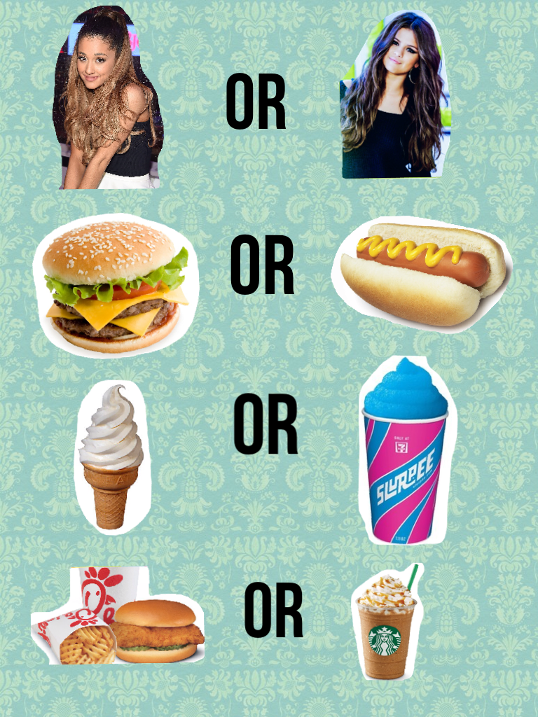 I'd do Ariana, hamburger, soft serve, Starbucks
