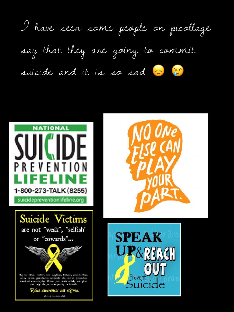(Don’t worry I am not going to kill myself)  tap
It is so sad that someone chooses to kill themselves
Everyone should have a full life so don’t bully people you don’t know what they’re going through. Bullies are sometimes the reason why people kill themse