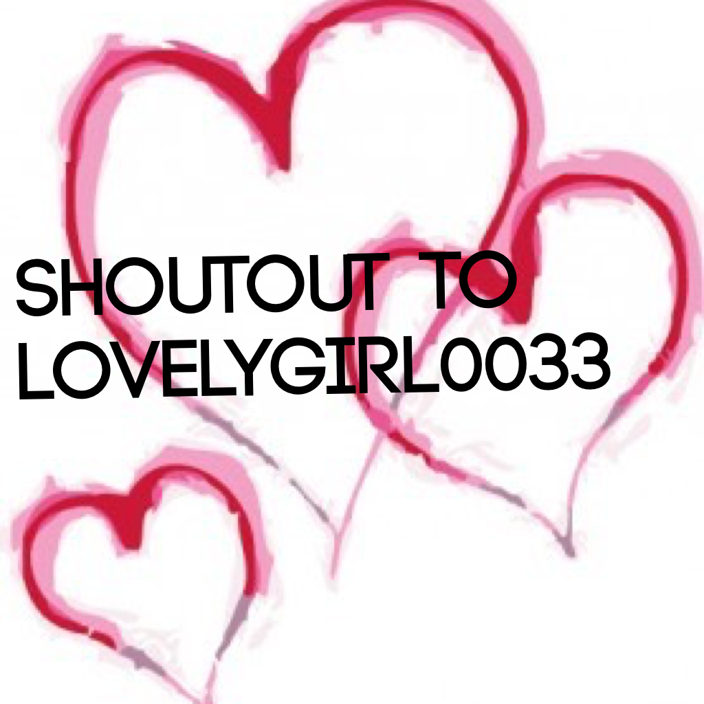Shoutout to lovelygirl0033