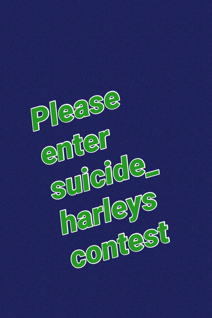 Please enter suicide_ harleys contest