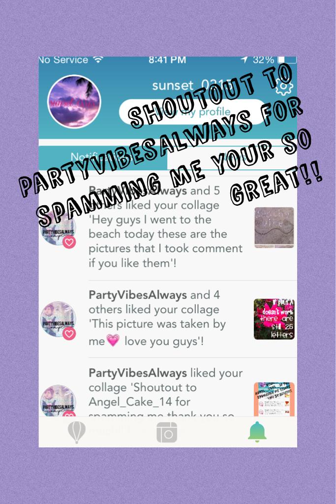 Shoutout to PartyVibesAlways for spamming me your so great!!