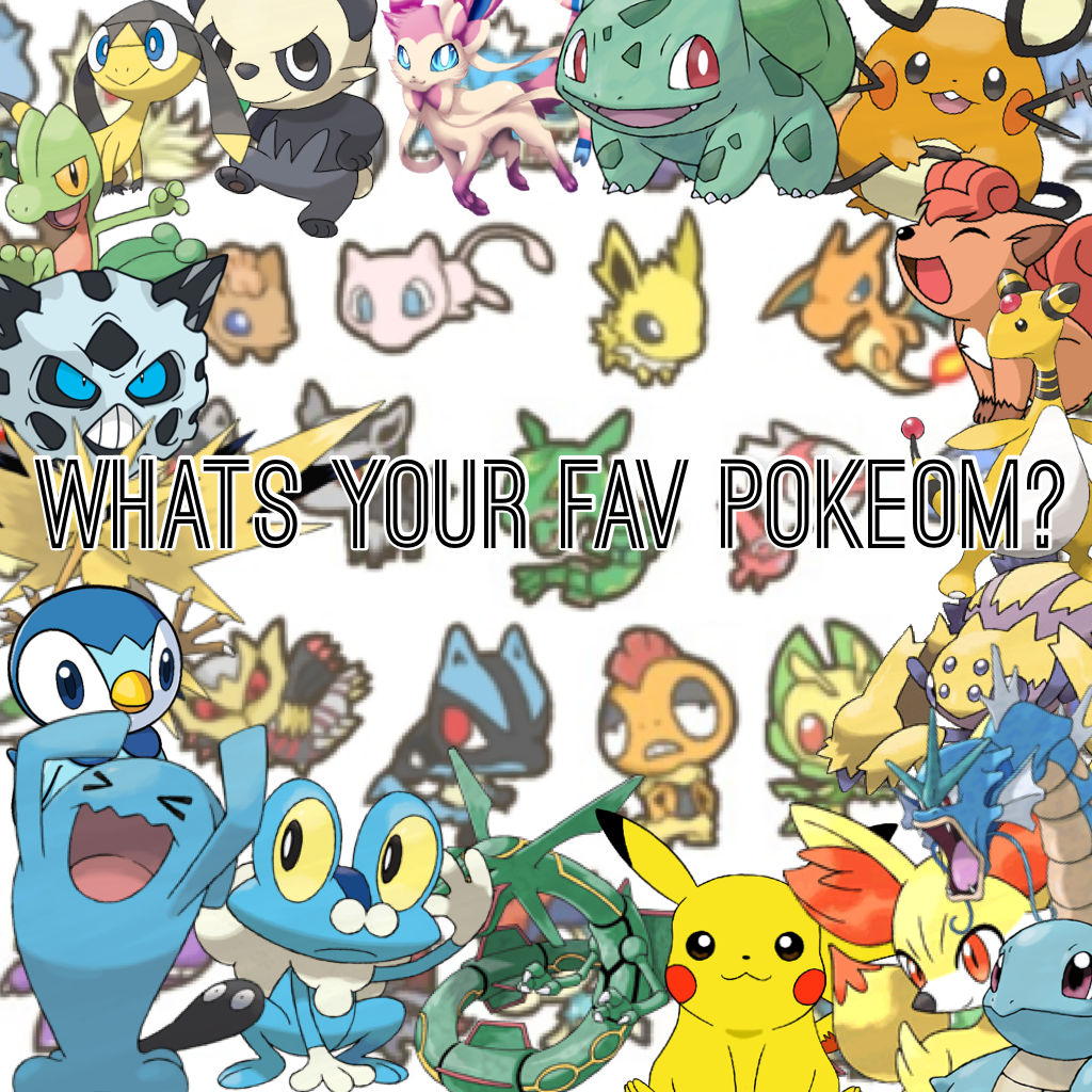 Whats your fav pokeom?