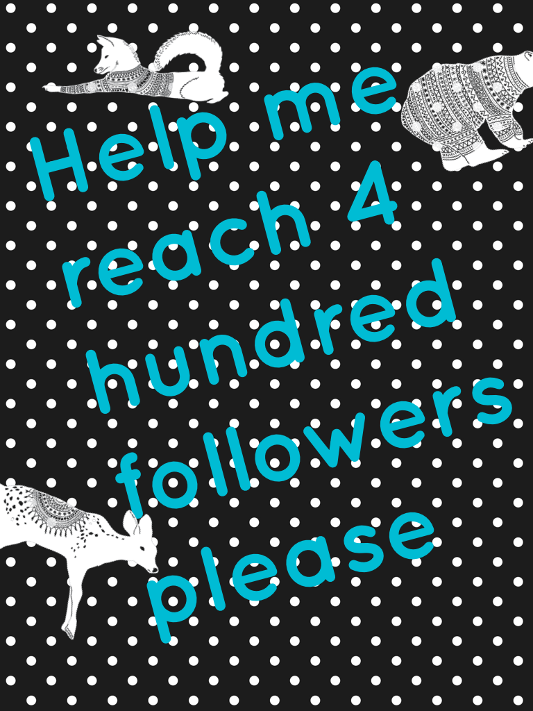 Help me reach 4 hundred followers please