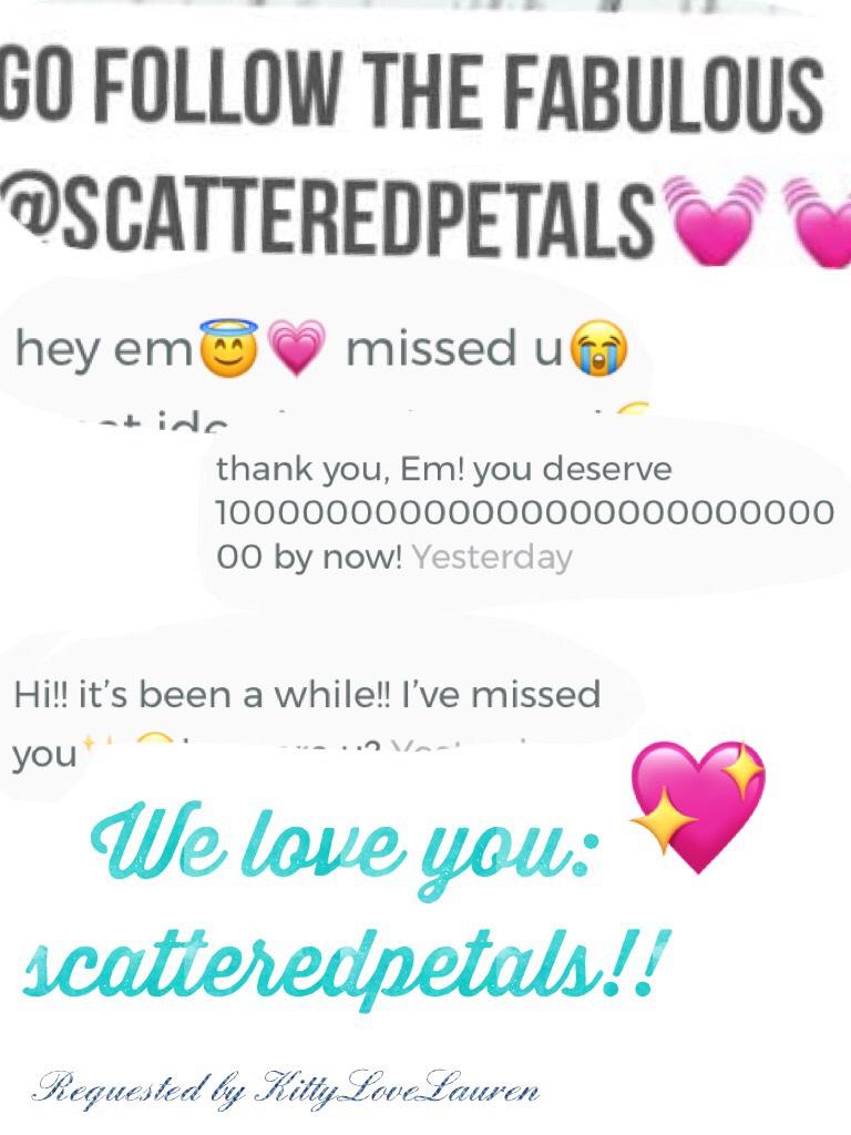 We 💖 u scatteredpetals!! ☺️