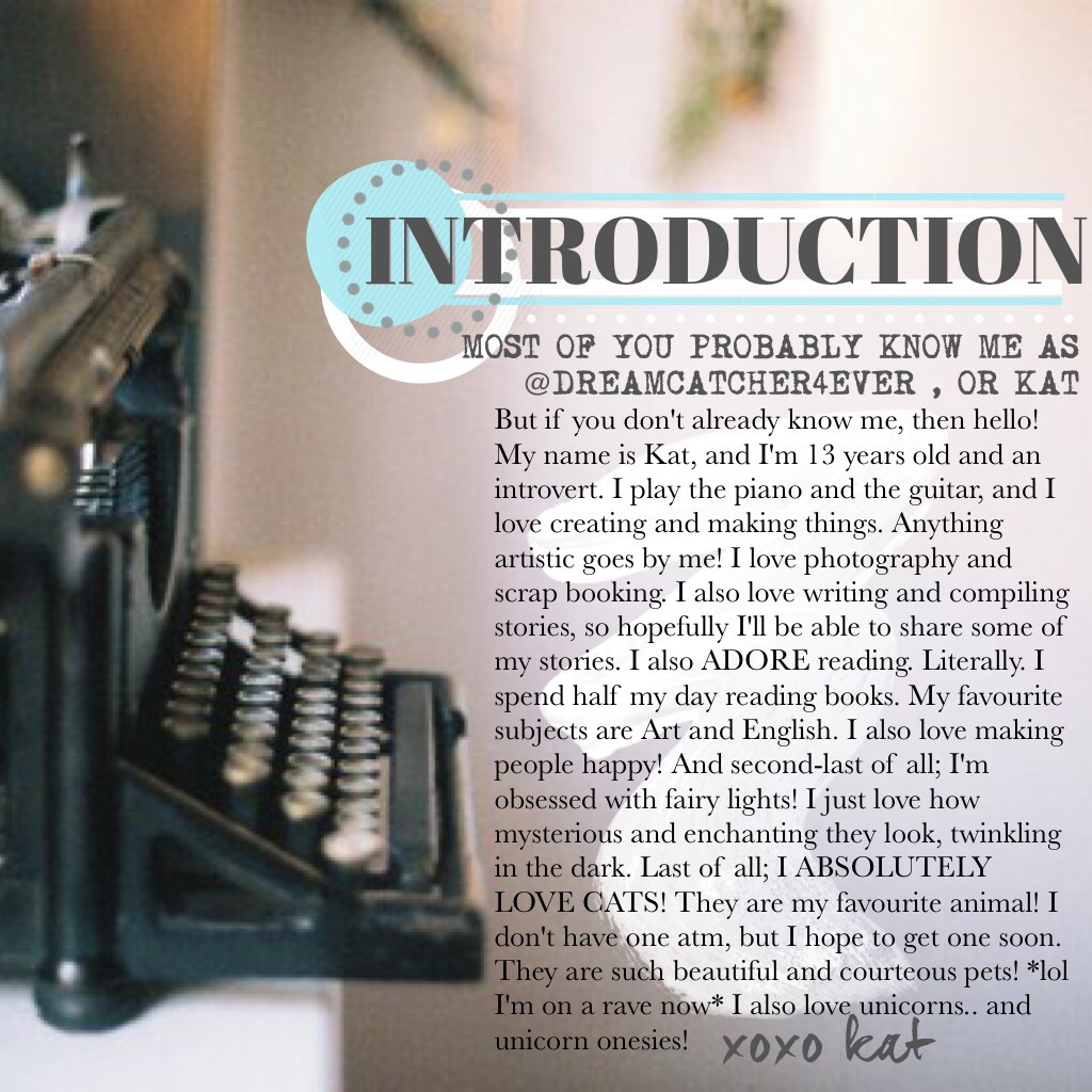 12•04•17 // an introduction to me 💕 I think you all deserve to know me a little more! ☀️💐 also, I'd absolutely love it I you could check out my main: @Dreamcatcher4ever , I'd be so grateful ☺️💕 
xoxo Kat 💐
