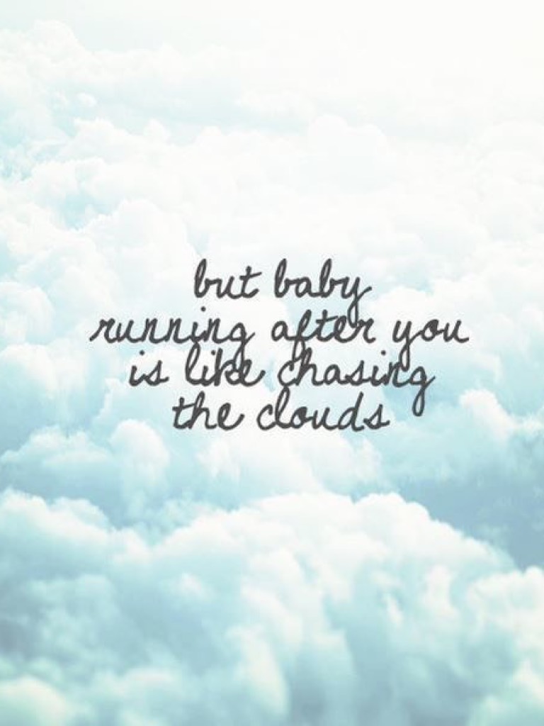 💙☁️BUT BABY RUNNING AFTER YOU IS LIKE CHASING THE CLOUDS☁️💙ILYSM ZAYN AND MISS U AND UR INCREDIBLE VOICE😔😖😭💔