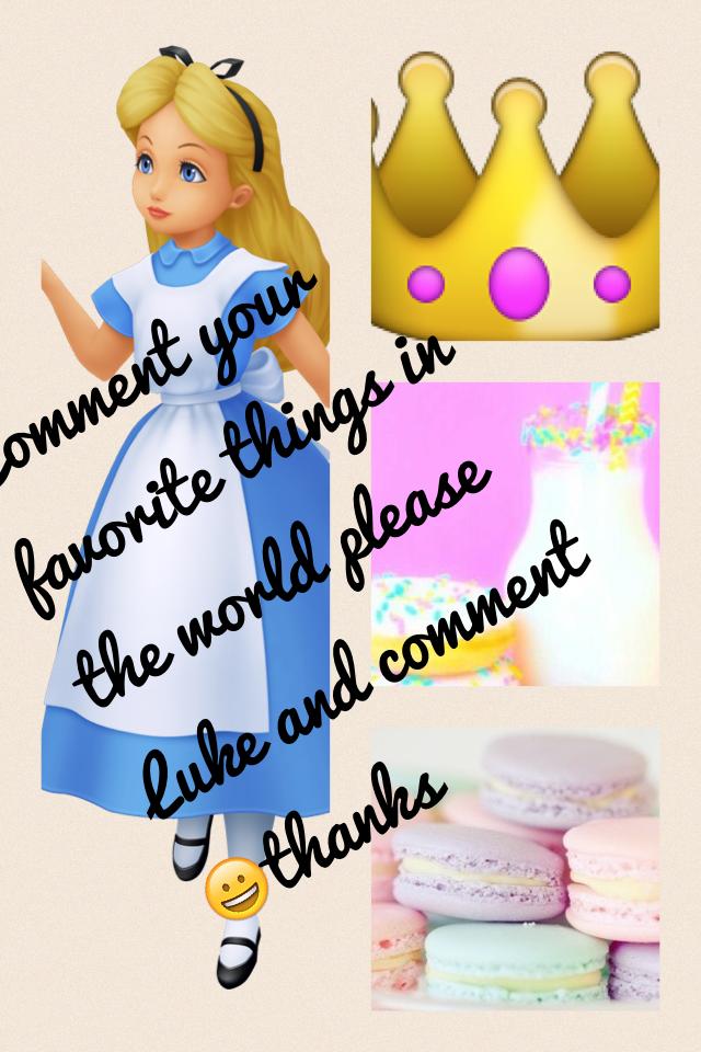 Comment your favorite things in the world please Luke and comment 😀thanks 