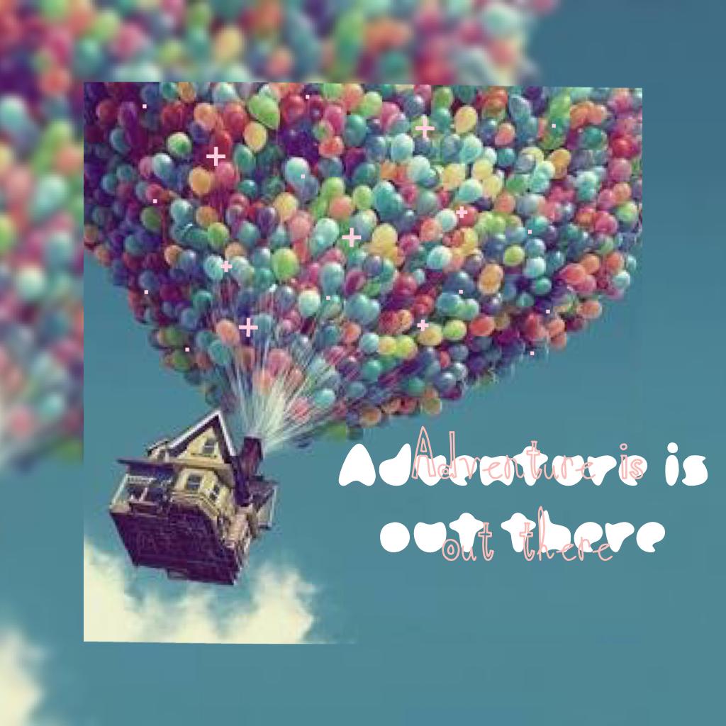 👉Adventure is out there-Up 👈 



🎈🎈🎈
      🏠