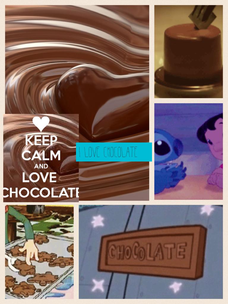I love chocolate!