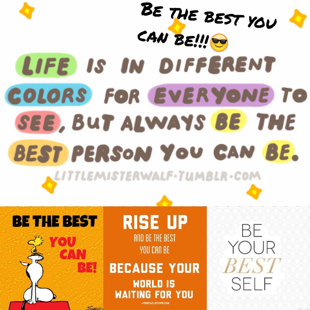 Be the best you can be!!!😎