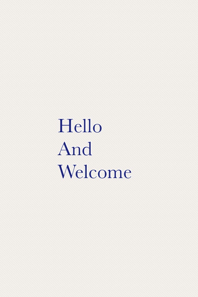 Hello And Welcome