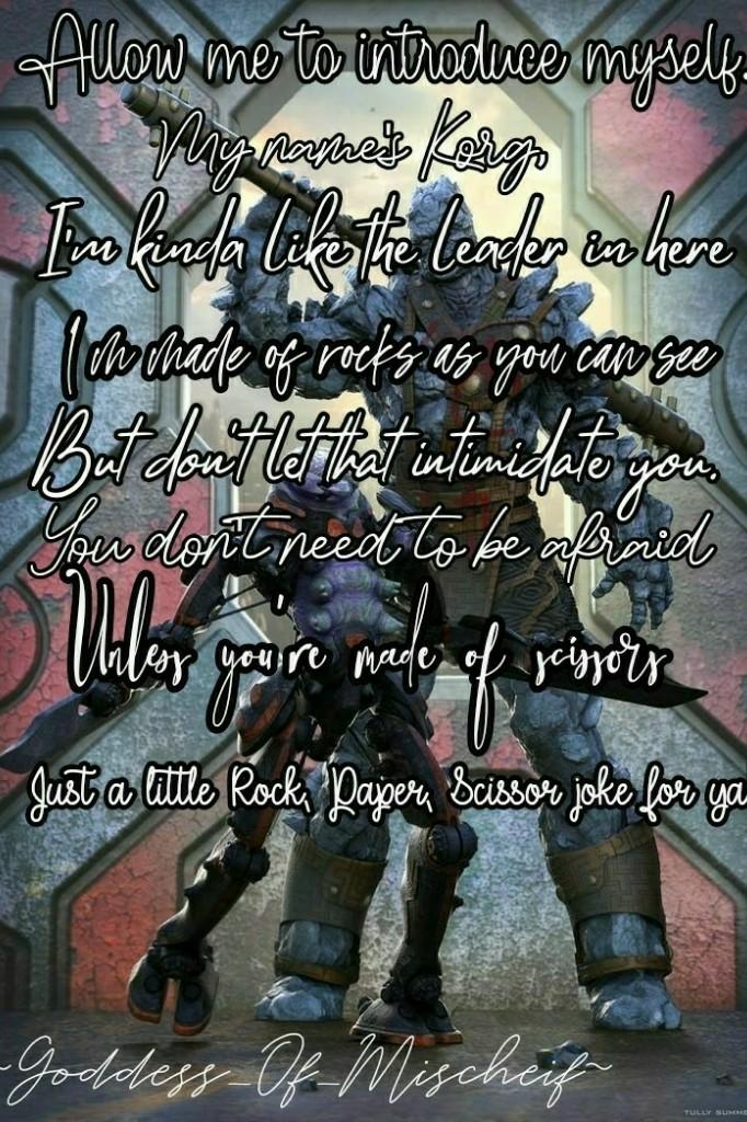 tap

I don't rlly like this, but I absolutely love this quote and I've never made an edit of Korg.... I need to recognize so other Marvel character.