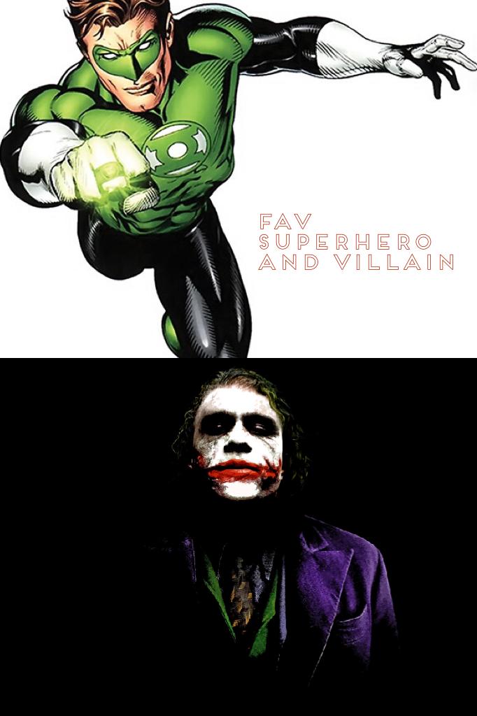 Fav Superhero and villain 
