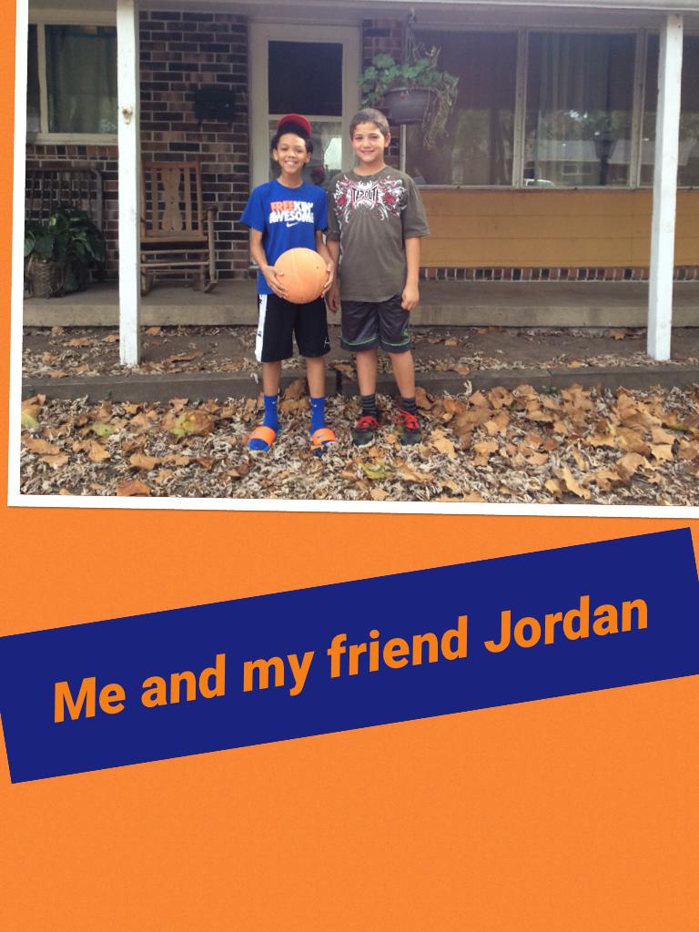 Me and my friend Jordan 