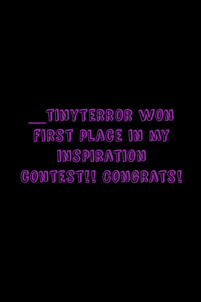 _tinyterror won first place in my inspiration contest!! Congrats!
