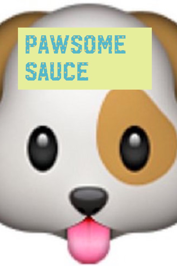 Pawsome sauce