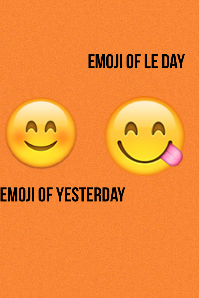 Sorry guys about forgetting the emoji of le day yesterday. So to make up to it I just did two in one post.